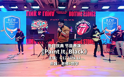 2024冬日庆典精彩节目 | 主唱：G12 Link Li，乐器：老师和同学们——“Paint It，Black” - 深圳瑞得福学校 - 给孩子优质的教育 是父母最好的投资